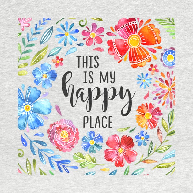 This Is My Happy Place - Watercolor Floral Art by DownThePath